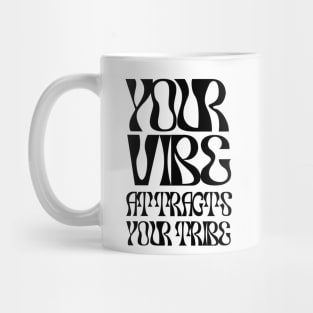 Your Vibes Attract Your Tribe Mug